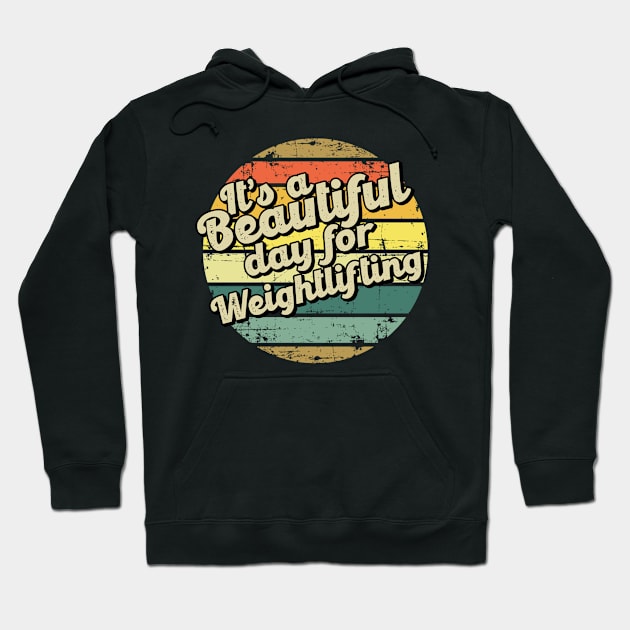 It's a beautiful day for weightlifting. Perfect present for mother dad friend him or her Hoodie by SerenityByAlex